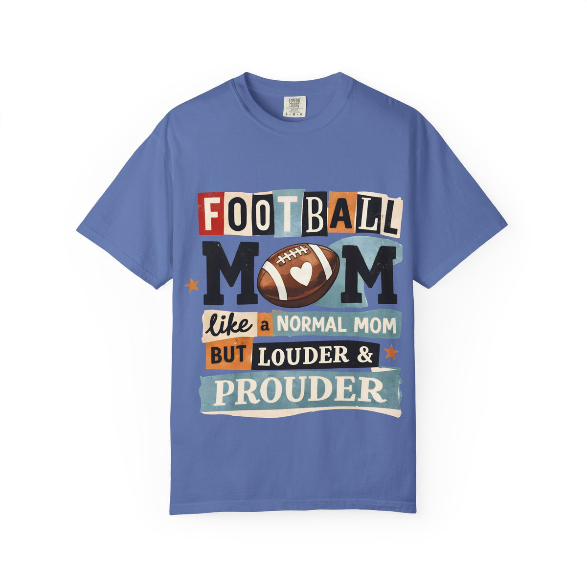 Football Mom T-Shirt — "Like a Normal Mom but Louder & Prouder"