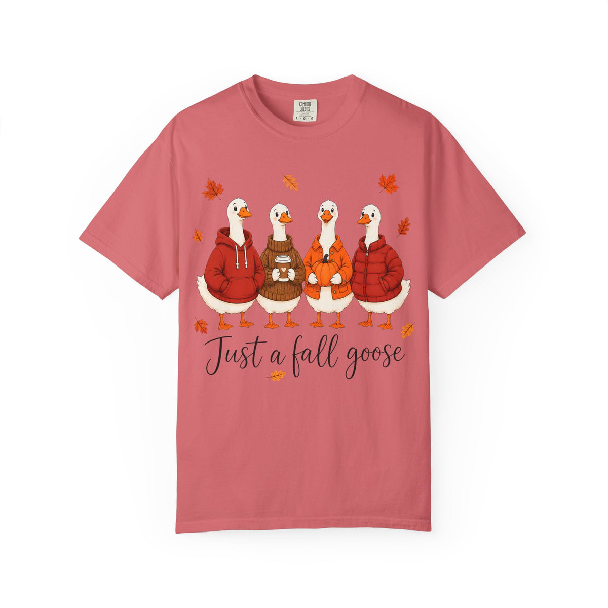Fall Geese Tee – “Just a Fall Goose” Cute Autumn Goose Graphic T-Shirt
