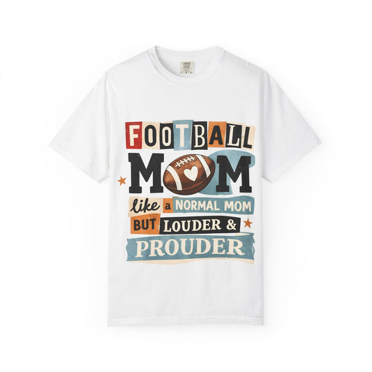 Football Mom T-Shirt — "Like a Normal Mom but Louder & Prouder"