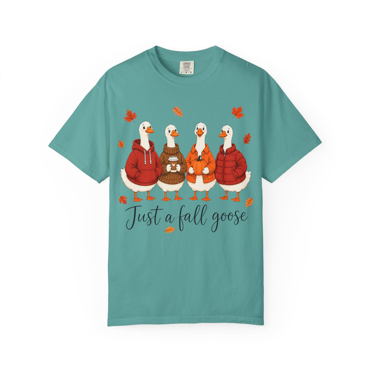 Fall Geese Tee – “Just a Fall Goose” Cute Autumn Goose Graphic T-Shirt