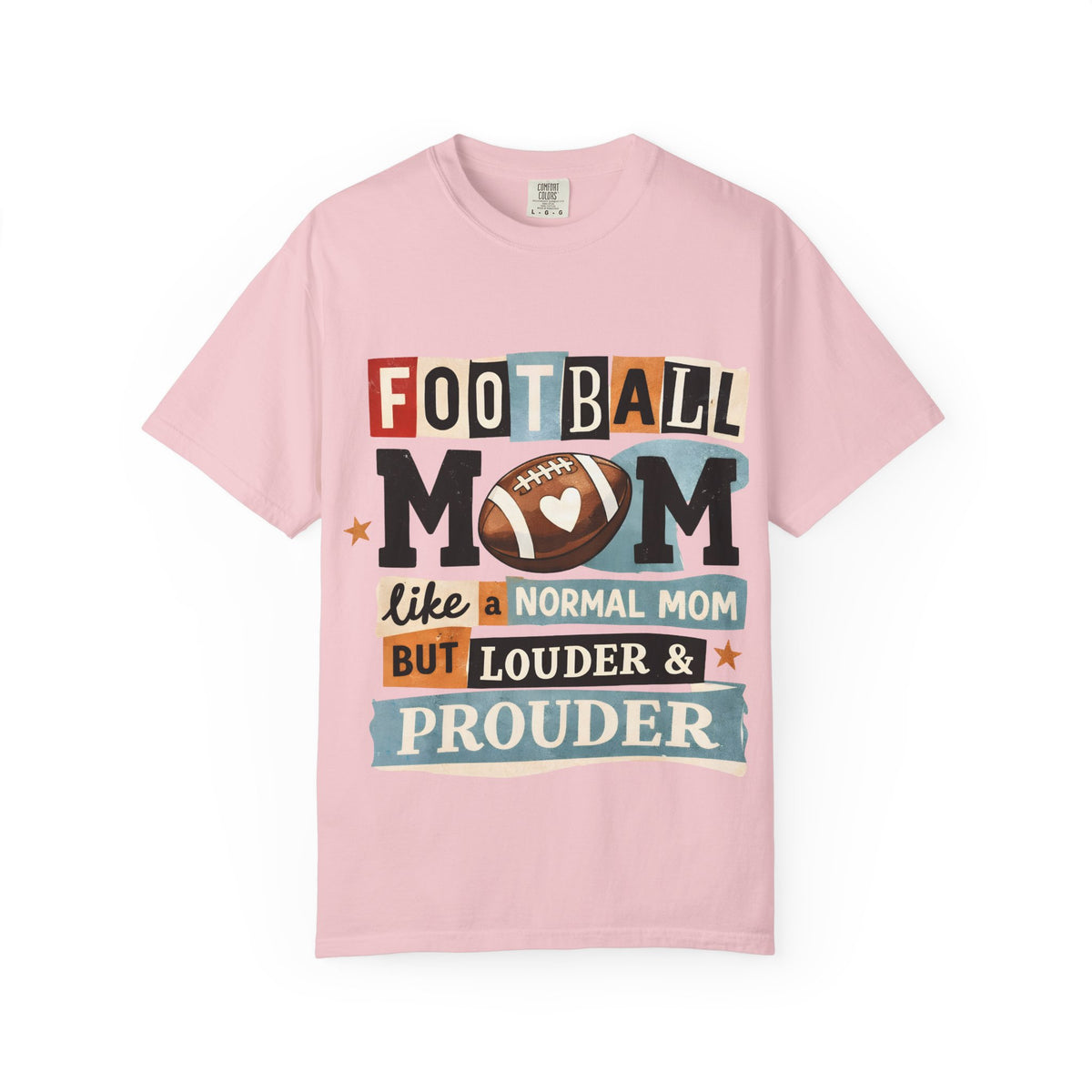 Football Mom T-Shirt — "Like a Normal Mom but Louder & Prouder"