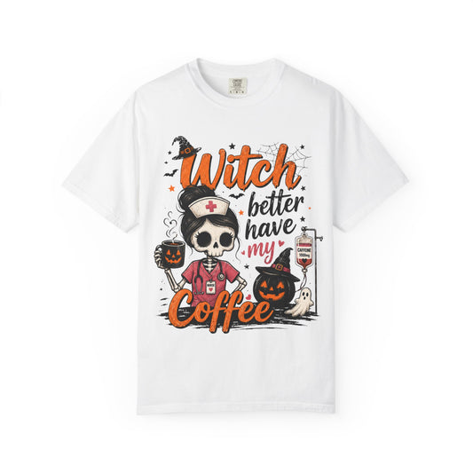 Witch Better Have My Coffee T‑Shirt — Halloween Nurse Skull Coffee Tee
