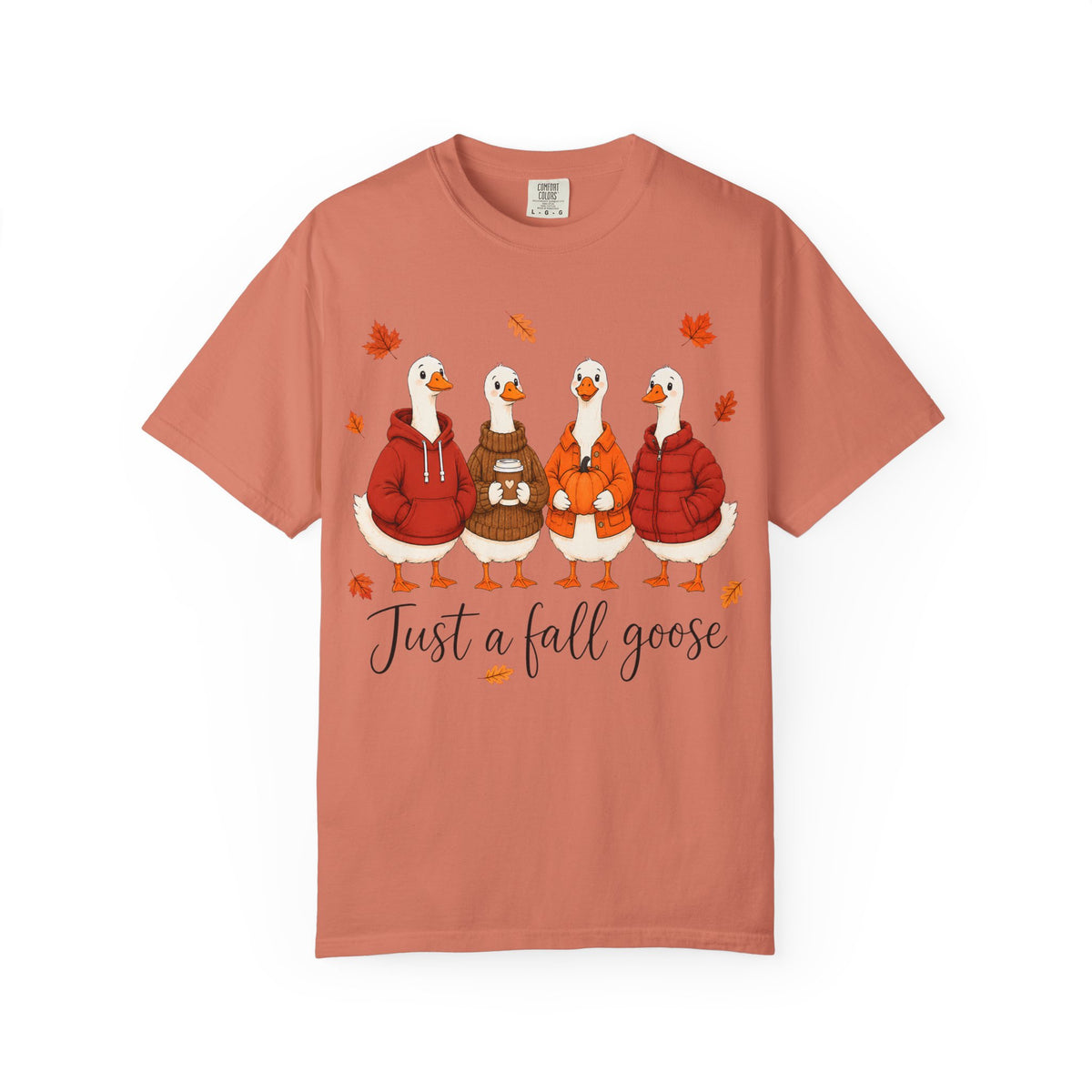 Fall Geese Tee – “Just a Fall Goose” Cute Autumn Goose Graphic T-Shirt