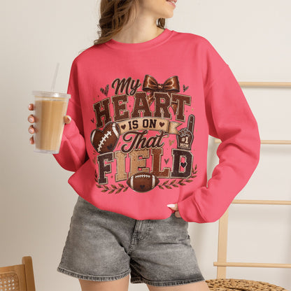 Football Crewneck Sweatshirt — “My Heart Is On That Field” Fan Pullover