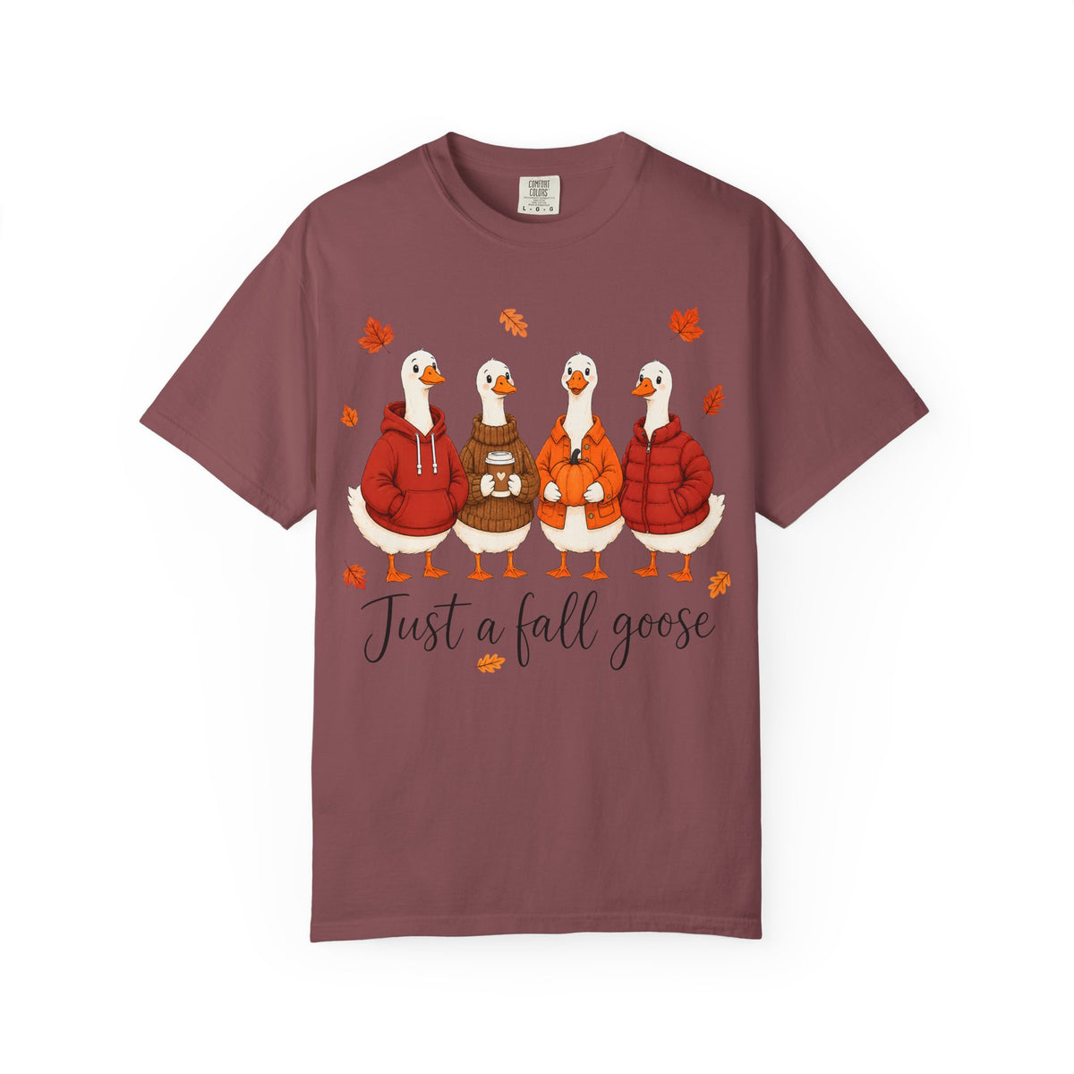 Fall Geese Tee – “Just a Fall Goose” Cute Autumn Goose Graphic T-Shirt